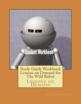 Study Guide Workbook Lessons On Demand For The Wild Robot : Lessons On Demand