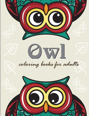 Owl Coloring Books For Adults : Owl Coloring Books For Adults ( An Owl Coloring Book For Adults And Kids )