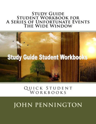 Study Guide Student Workbook For A Series Of Unfortunate Events The Wide Window : Quick Student Workbooks