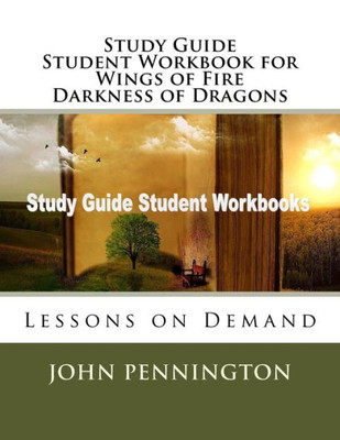 Study Guide Student Workbook For Wings Of Fire Darkness Of Dragons : Lessons On Demand