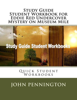 Study Guide Student Workbook For Eddie Red Undercover Mystery On Museum Mile : Quick Student Workbooks