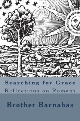 Searching For Grace : Reflections On Romans