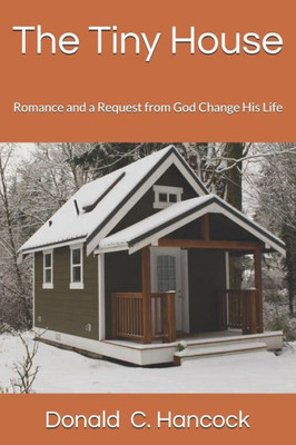 The Tiny House : Romance And A Request From God Change His Life