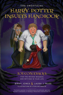 The Unofficial Harry Potter Insults Handbook : 101 Comebacks For The Wicked Wizards And Witches In Your Life