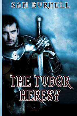 The Tudor Heresy : The Tudor Mystery Trials