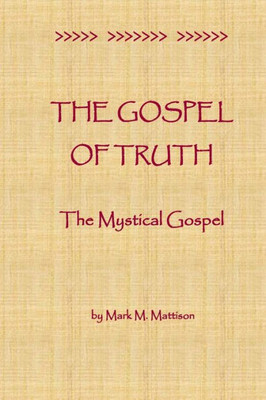 The Gospel Of Truth : The Mystical Gospel