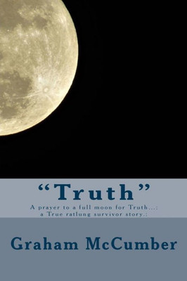 Truth : A Prayer To A Full Moon For Truth...