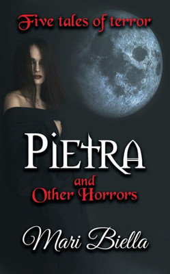 Pietra And Other Horrors : Five Tales Of Terror