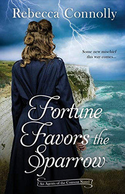 Fortune Favors the Sparrow (Agents of the Convent, Book One)