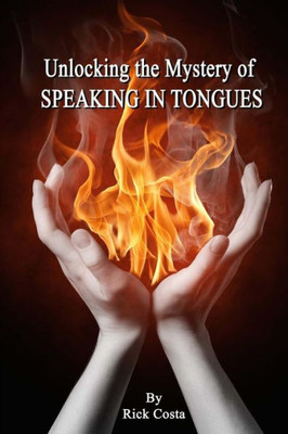 Unlocking The Mystery Of Speaking In Tongues