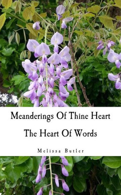 Meanderings Of Thine Heart : The Heart Of Words