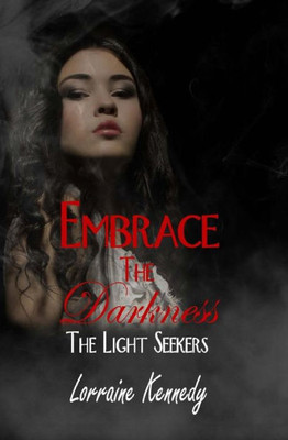 The Light Seekers 4 : Embrace The Darkness