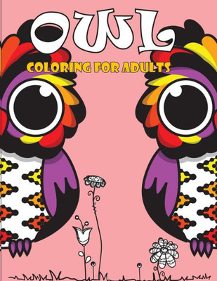 Owl Coloring Books For Adults : An Owl Coloring Book For Adults And Kids Vol