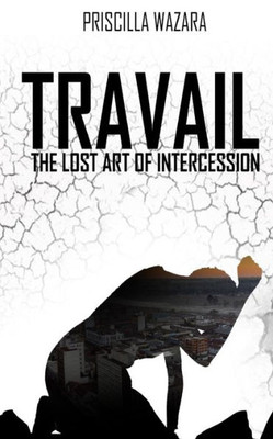 Travail - The Lost Art Of Intercession