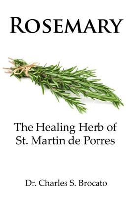 Rosemary : The Healing Herb Of St. Martin De Porres
