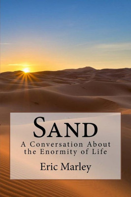 Sand : A Conversation About The Enormity Of Life