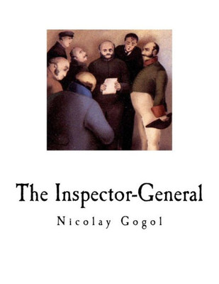 The Inspector-General : A Comedy In Five Acts