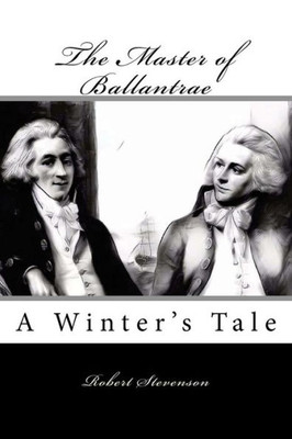 The Master Of Ballantrae : A Winter'S Tale
