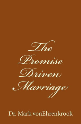 The Promise Driven Marriage : How To Get And Keep Your Marriage On Track