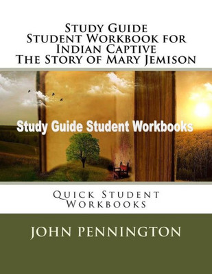 Study Guide Student Workbook For Indian Captive The Story Of Mary Jemison : Quick Student Workbooks