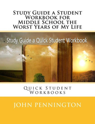 Study Guide A Student Workbook For Middle School The Worst Years Of My Life : Quick Student Workbooks