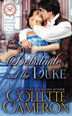 The Debutante and the Duke: A Regency Romance (Seductive Scoundrels)
