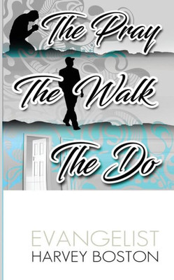 The Pray The Walk The Do