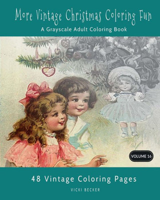 More Vintage Christmas Coloring Fun : A Grayscale Adult Coloring Book