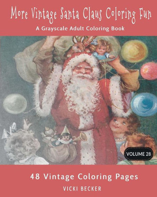 More Vintage Santa Claus Coloring Fun : A Grayscale Adult Coloring Book