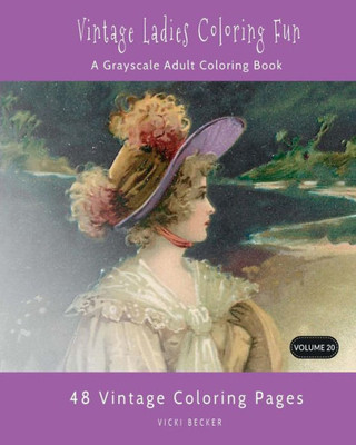 Vintage Ladies Coloring Fun : A Grayscale Adult Coloring Book