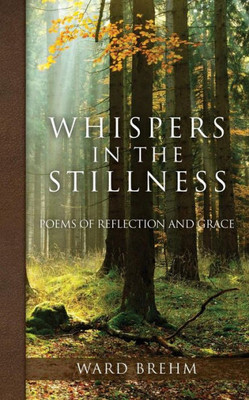 Whispers In The Stillness : Poems Of Reflection And Grace