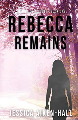 Rebecca Remains (Shadow of a Doubt)