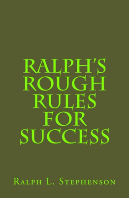 Ralph'S Rough Rules For Success