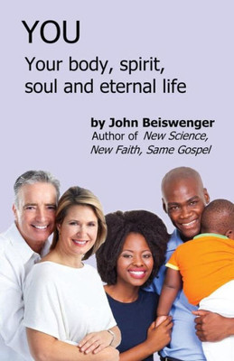 You : Your Body, Spirit, Soul And Eternal Life