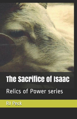 The Sacrifice Of Isaac : Relics Of Power Series