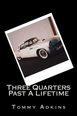 Three Quarters Past A Lifetime