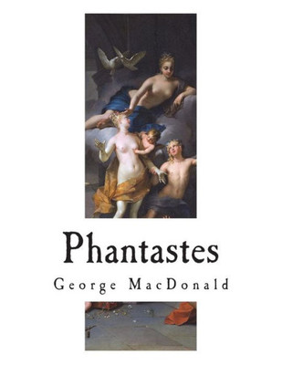 Phantastes : A Faerie Romance For Men And Women