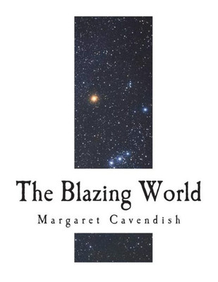 The Blazing World : The Description Of A New World