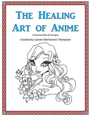 The Healing Art Of Anime : A Coloring Book For All Ages