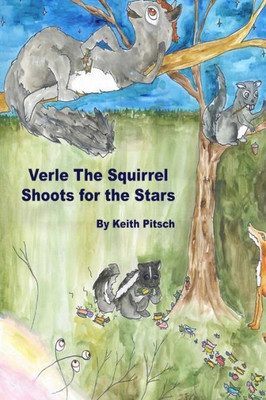 Verle The Squirrel Shoots For The Stars