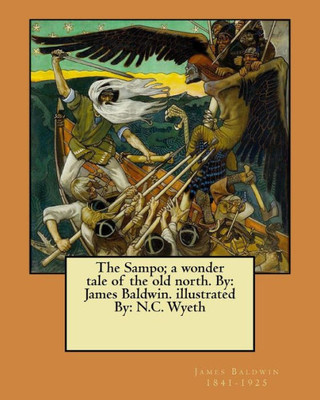 The Sampo; A Wonder Tale Of The Old North. By : James Baldwin. Illustrated By: N.C. Wyeth