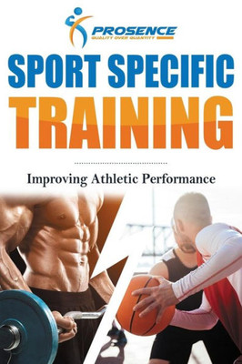 Sport Specific Training : Improving Athletic Performance