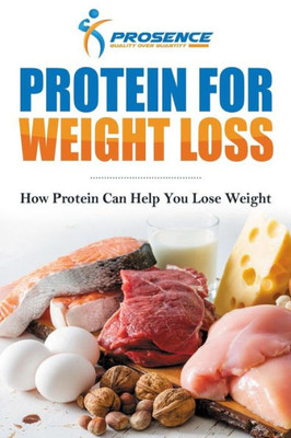 Protein For Weight Loss : How Protein Can Help You Lose Weight