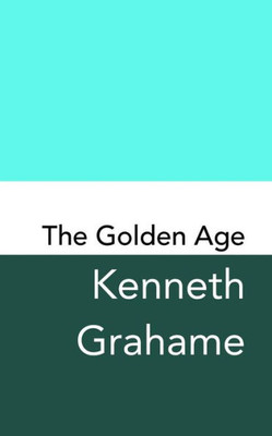 The Golden Age : Original And Unabridged