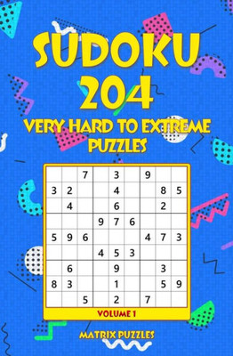 Sudoku : 204 Very Hard To Extreme Puzzles