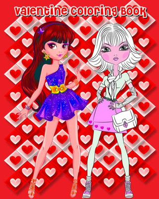 Valentine Coloring Book : Valentine'S Day Fashion And Beauty (Fashion Trends And Celebrity Style), Fashion Coloring Books For Girls