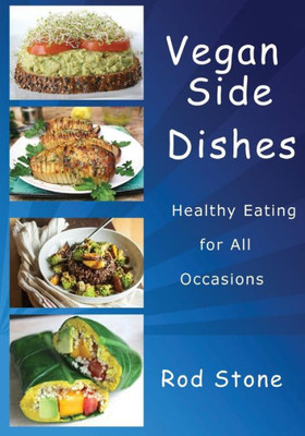 Vegan Side Dishes : Healthy Eating For All Occasions