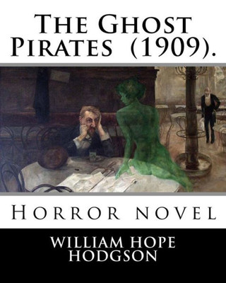 The Ghost Pirates (1909). By: William Hope Hodgson : Horror Novel