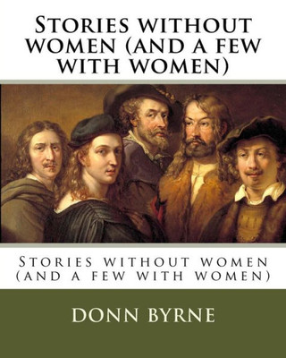 Stories Without Women (And A Few With Women)
