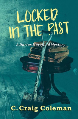 Locked In The Past : Darius Morefield Mystery Series